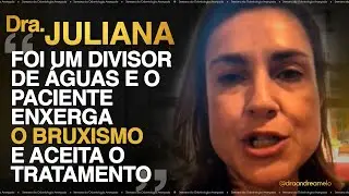 Agora o paciente enxerga o bruxismo e fecha o tratamento.