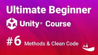 Ultimate Beginner Unity Course | Methods & Clean Code (6/6)