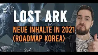 Lost Ark 2021 - Neue Inhalte + Klassen! (Roadmap für koreanische Version)