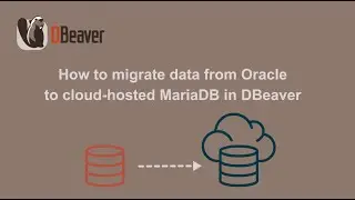 How to migrate data from Oracle to MariaDB with DBeaver PRO
