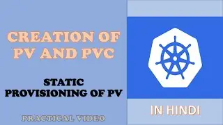 Creation of PVC and PV | Static Provisioning of PV- Practical Video