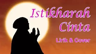 ISTIKHARAH CINTA Lirik & Cover
