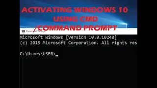 HOW TO ACTIVATE WIN 10 USING CMD OR COMMAND PROMPT