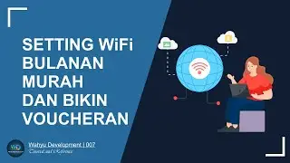 SETTING WiFi BULANAN MURAH DAN BISA BUAT VOUCHERAN