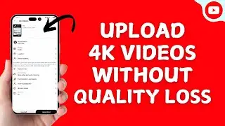 How To Upload 4K Videos To YouTube Without Quality Loss?