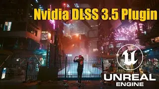 Nvidia DLSS 3.5 in UE5. Plugin overview and "how-to" use