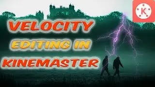 HOW TO EDIT VELOCITY IN KINEMASTER 2020🔥