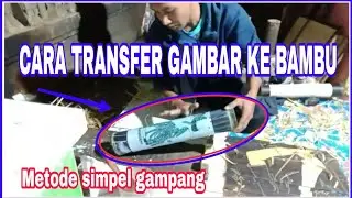 Cara Mentransfer Media Gambar Ke Bambu Untuk Dijadikan Ukiran Bambu