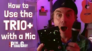 The Pedal Guy Presents How to Use a Dynamic Mic with the Digitech Trio Plus Looper