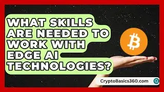 What Skills Are Needed to Work With Edge AI Technologies? | AI and Machine Learning Explained News