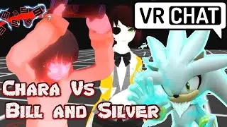 VRtale Chara Vs Bill Cypher and Silver the Hedgehog! VRchat!