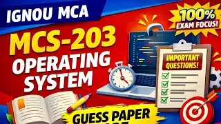 IGNOU BCA/MCA/PGDCA/NEW MCS-203 Operating Systems Guess Paper | 100% Exam Oriented