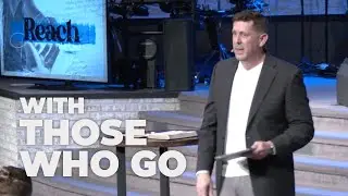 2024.11.03 AM | Reach the Lost P6 - With Those Who Go | Pastor Greg Anderson