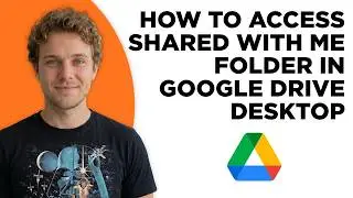 How to Access Shared With Me Folder in Google Drive Desktop (Full 2026 Tutorial)