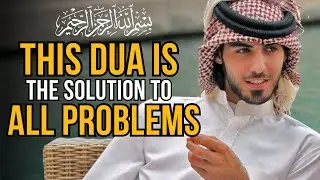 SPECIAL DUA TO SOLVE ALL PROBLEMS FACED !!