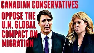 Canadian Conservatives oppose the U.N. Global Compact On Migration