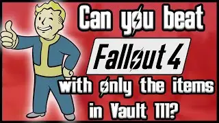 Can You Beat Fallout 4 With ONLY The Items In Vault 111?