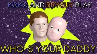 Who's Your Daddy (KoKo & BryGuy)