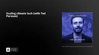Scaling climate tech (with Ted Persson)