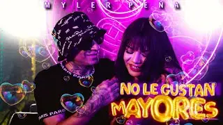 🥵NO LE GUSTAN MAYORES😈 / Myler Peña/ Video Oficial