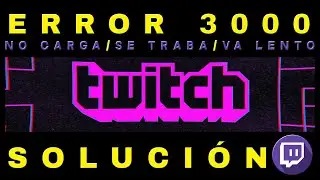 Como SOLUCIONAR el ERROR 3000 de TWITCH | Twitch No Carga / Se Traba / Va Lento