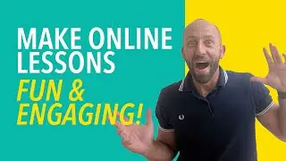 How To Make Online Lessons Fun & Engaging!