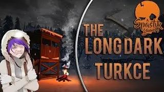 BOL MIHABBETLİ BÖLÜM / The Long Dark : Türkçe - Yeni Sezon Bölüm 8