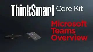 Smart Collaboration - ThinkSmart Core Microsoft Teams Overview