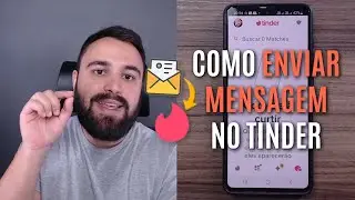 BATE PAPO! COMO ENVIAR MENSAGEM NO TINDER