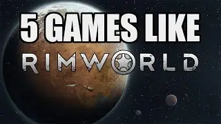 5 Games Like RimWorld