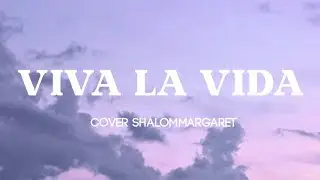 Viva La Vida // tiktok : shalommargaret cover