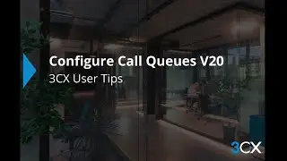 Configure A Call Queue | 3CX Phone System V20