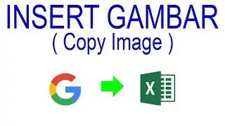 CARA CEPAT INSERT GAMBAR DARI GOOGLE KE EXCEL | VIDEO TUTORIAL