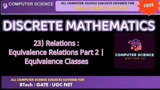 Discrete Mathematics : 23) Relations : Equivalence Relations Part 2 - Equivalence Classes