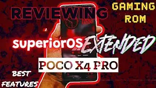 REVIEWING THE SUPERIOR OS EXTENDED ROM | POCO X4 PRO | THE MOST CUSTOMISABLE GAMING ROM ?