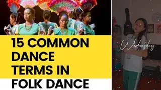 15 COMMON DANCE TERMS IN FOLK DANCE | 3 MINS