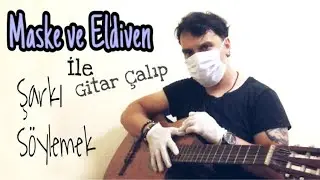 Maske ve Eldiven ile Şarkı Söyleyip Gitar Çalmak │Hijyenik Video
