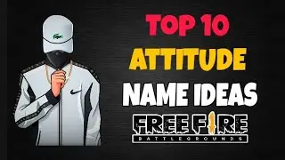 TOP 10 ATTITUDE NAME IDEAS FREE FIRE || BEST ATTITUDE NAMES FOR FREE FIRE 2021