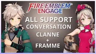 Clanne  - Framme all support conversations Fire Emblem Engage