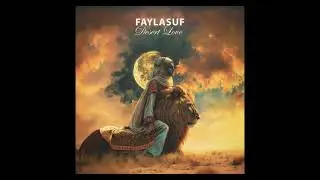 Faylasuf - Desert Love (Official Audio)