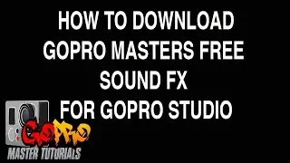 GoPro - How to download GoPro Masters Free Sound FX tutorial