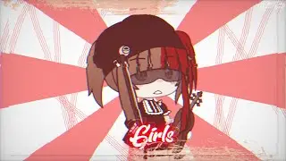 [] ⚠️FW⚠️[] Girls - GCMV [] Glitch Time []