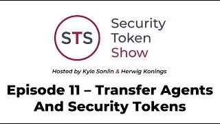 Security Token Show: #11 - Transfer Agents and Security Tokens