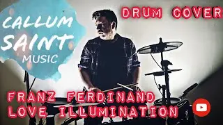 Franz Ferdinand - love illumination - Drum Cover