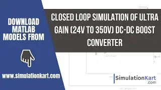 Closed Loop Simulation of Ultra Gain (24V to 350V) DC-DC Boost Converter | MATLAB Simulation
