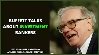 Warren Buffet Talks Investment Bankers (2002)