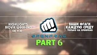 CS 1.6 ::: OPENFRAG HIGHLIGHTS MOVIE WEEKEND part 6