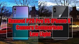 Huawei P20 Pro VS iPhone X - Camera Comparison - Low Light