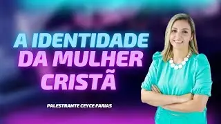A IDENTIDADE DA MULHER CRISTÃ | GEYCE FARIAS | #hopechurchmongagua #mulher #pregação #reflexão #deus