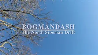 BOGMANDASH: The North Siberian Drift (PART 1 of 2) - VIVA LA VLOG
